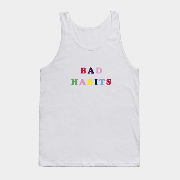 Bad habits Tank Top by Pastor@digital